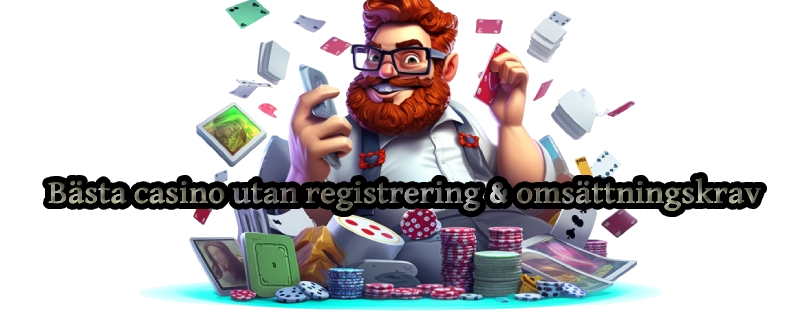 bästa casino utan registrering och omsättningskrav